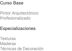 Curso Base Pintor Arquitectónico Profesionalizado Especializaciones Texturas Maderas Técnicas de Decoración